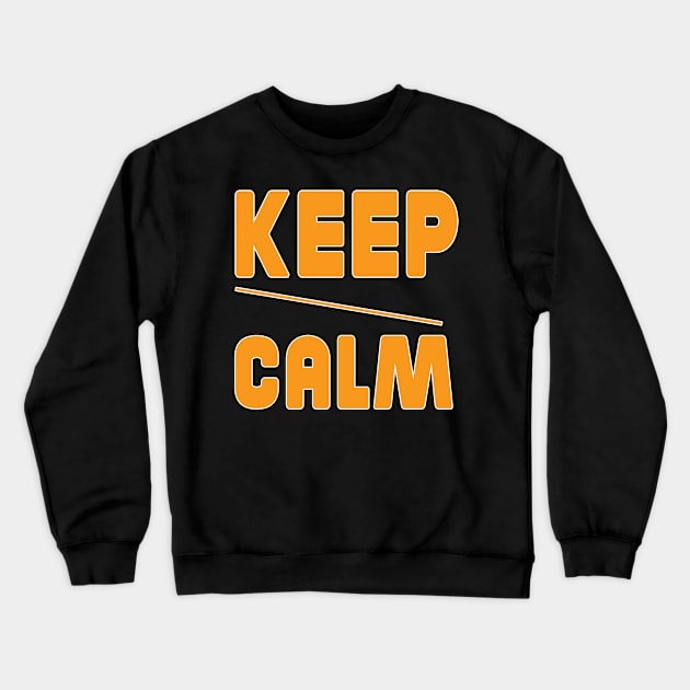 Keep your calm in your life T-shirt Crewneck Sweatshirt by bakry